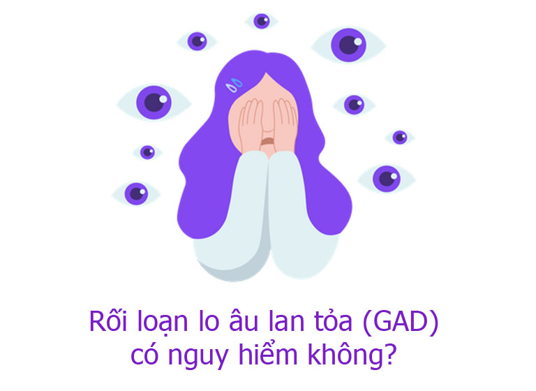 Rối loạn lo âu lan tỏa có nguy hiểm không
