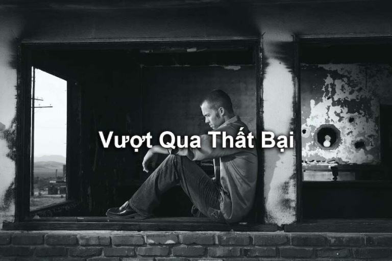 vượt qua nỗi sợ thất bại